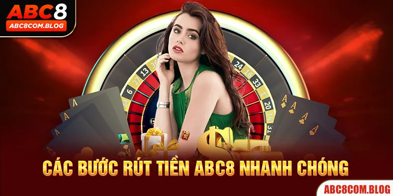 Rút Tiền ABC8 - Chuyển Thưởng Nhanh Chóng Và Gọn Lẹ 2024