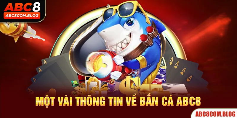 Thông tin sơ lược về game bắn cá ABC8 online